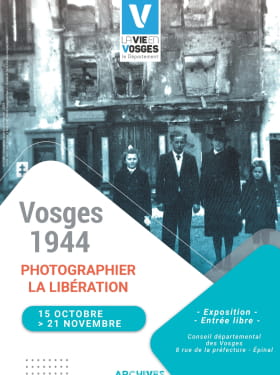 EXPOSITION VOSGES 1944 : PHOTOGRAPHIER LA LIBÉRATION